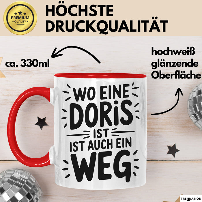 Doris Tasse Geschenk Wo Eine Doris Ist Ist Auch Ein Weg Geschenkidee Becher mit Name Rot Trendation