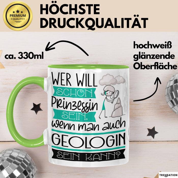 Geologin Tasse Geschenk Spruch Wer Will Schon Prinzessin Sein Wenn Man Auch Geologin Sein Kann Grün Trendation