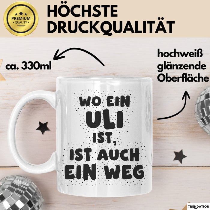 Uli Tasse Wo Ein Uli Ist, Ist Auch Ein Weg Geschenk