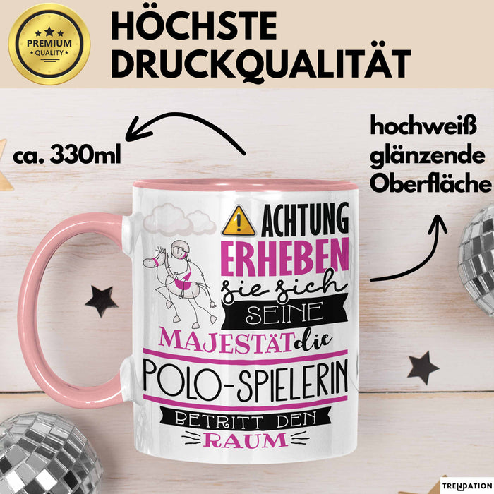 Polo-Spielerin Tasse Geschenk Lustiger Spruch Bitte Erheben Sie Sich Seine Majestät Die Polo-Spielerin Betritt Den Raum Rosa Trendation