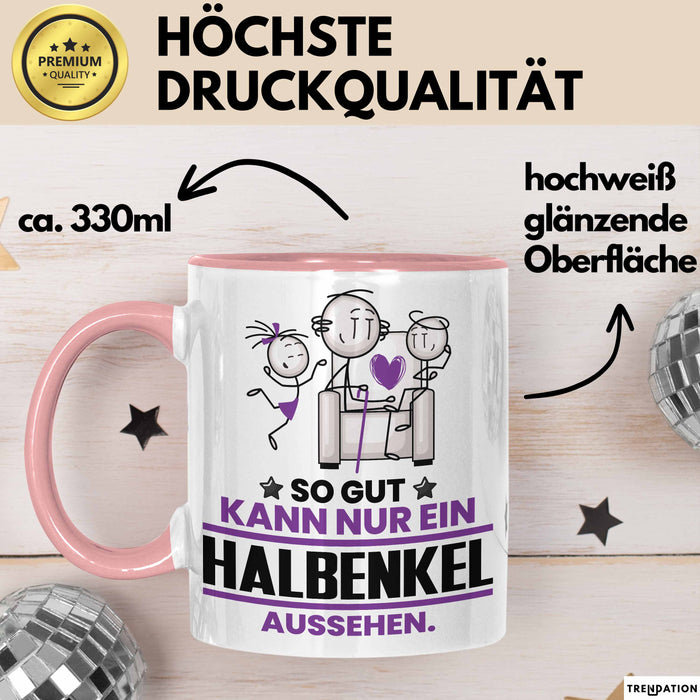 Halbenkel Geschenk Tasse So Gut Kann Nur Ein Halbenkel Aussehen Geschenkidee Kaffee-Becher Rosa Trendation