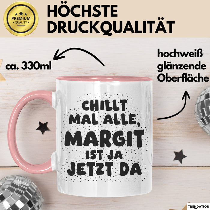 Margit Tasse Chillt Mal Alle, Margit Ist Ja Jetzt Da Geschenk
