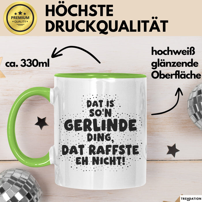 Gerlinde Tasse Dat Is So'n Gerlinde Ding, Dat Raffste Eh Nicht Geschenk
