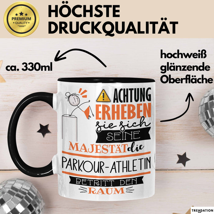 Parkour-Athletin Tasse Geschenk Lustiger Spruch Bitte Erheben Sie Sich Seine Majestät Die Parkour-Athletin Betritt Den Raum Schwarz Trendation