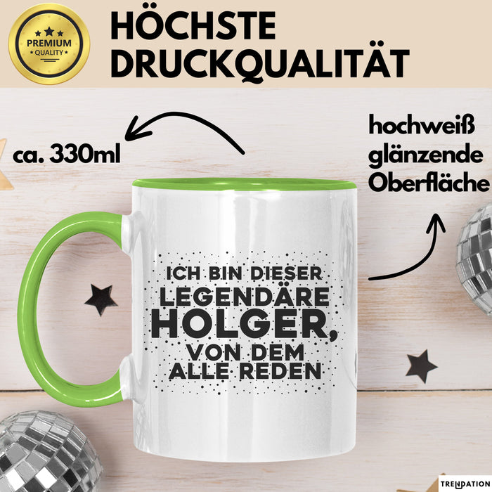 Holger Tasse Ich Bin Dieser Legendaere Holger, Von Dem Alle Reden Geschenk