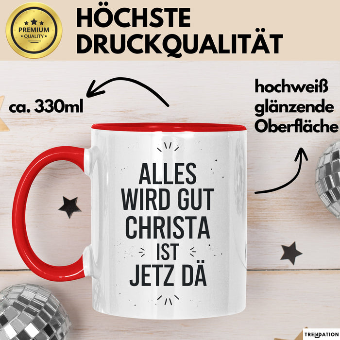 Christa Tasse Geschenk Alles Ist Gut Christa Ist Jetz Da Geschenkidee Becher mit Name Rot Trendation