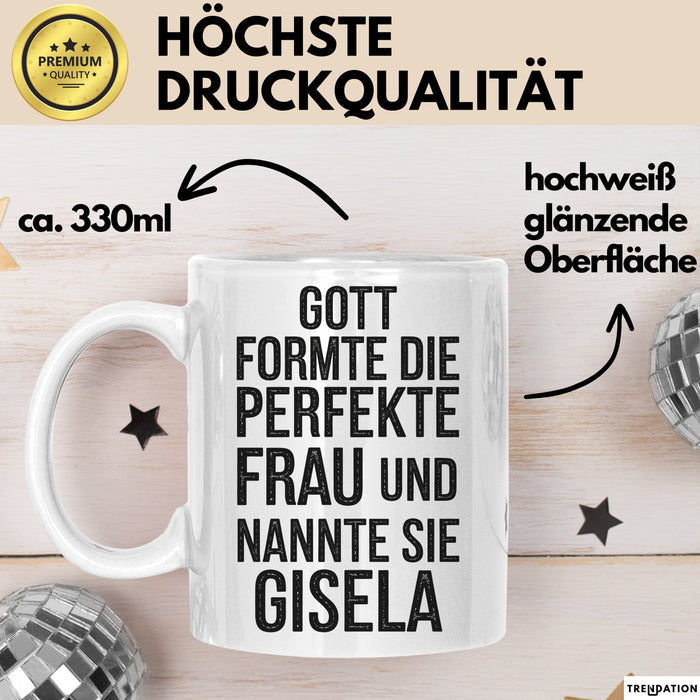 Gisela Tasse Geschenk Gott Formte Die Perfekte Frau Gisela Geschenkidee Weiß Trendation