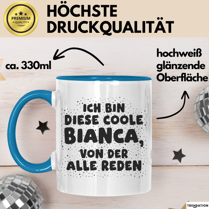 Bianca Tasse Ich Bin Diese Coole Bianca, Von Der Alle Reden Geschenk