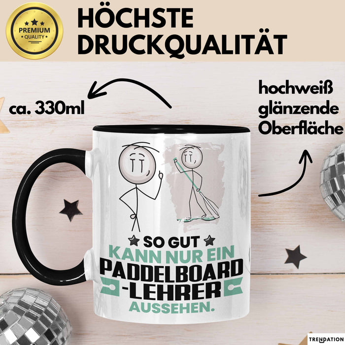 Paddelboard-Lehrer Geschenk Tasse So Gut Kann Nur Ein Paddelboard-Lehrer Aussehen Geschenkidee Kaffee-Becher Schwarz Trendation