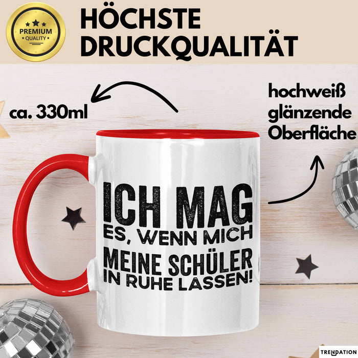 Deutschlehrer Unterricht Tasse Geschenk Lustige Geschenkidee Spruch Ich Mag Es Wenn Mich Meine Schüler In Ruhe Lassen Rot Trendation
