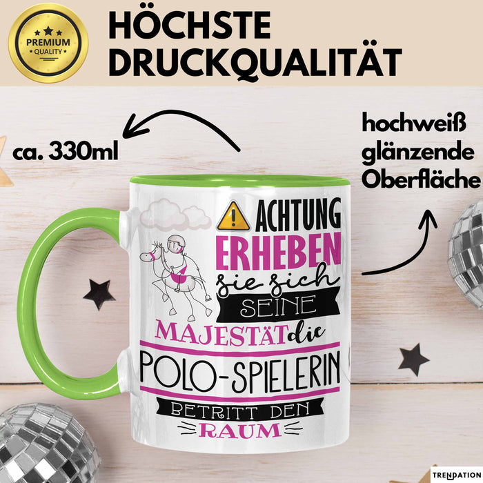 Polo-Spielerin Tasse Geschenk Lustiger Spruch Bitte Erheben Sie Sich Seine Majestät Die Polo-Spielerin Betritt Den Raum Grün Trendation