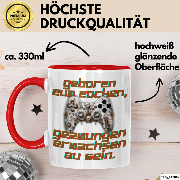 Humor Tasse Gamer – Geboren zum Zocken, gezwungen erwachsen zu sein – Lustiger Kaffee-Becher Geschenk für Gamer und Zocker Lustig Rot Trendation