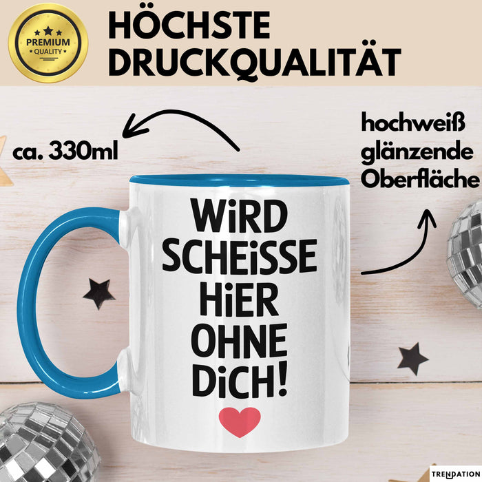 Büroarbeit Kollege Tasse Geschenk Lustige Geschenkidee Spruch Wird Scheisse Hier Ohne Dich Blau Trendation