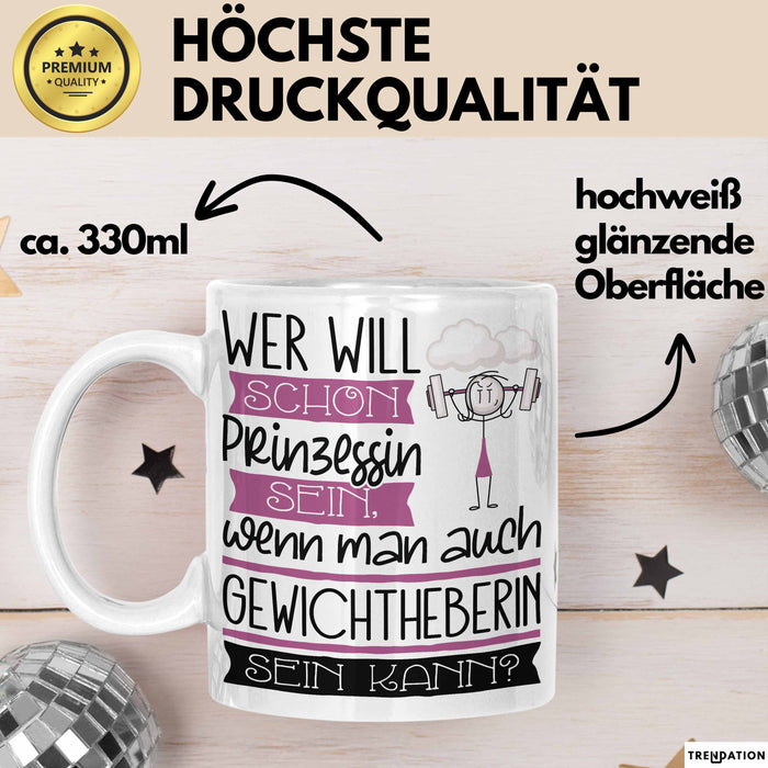 Gewichtheberin Tasse Geschenk Spruch Wer Will Schon Prinzessin Sein Wenn Man Auch Gewichtheberin Sein Kann Weiß Trendation