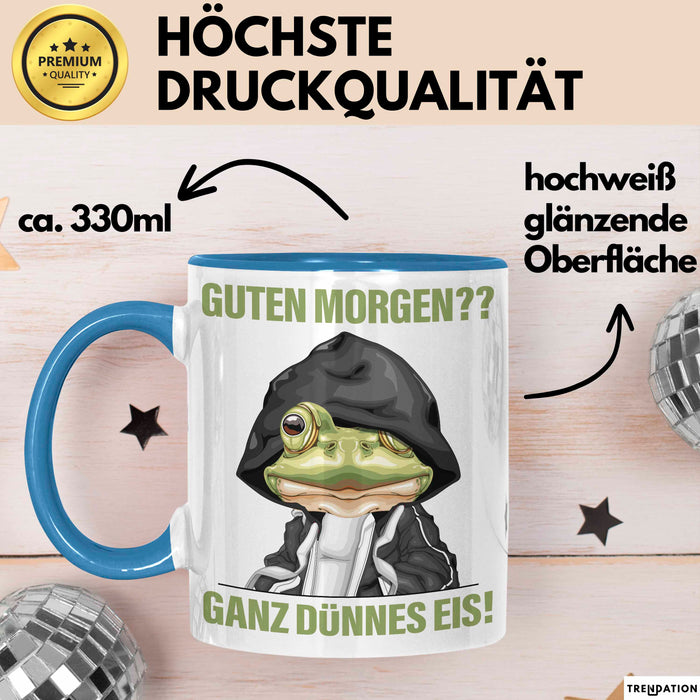 Sarkasmus Tasse Geschenk Lustiger Spruch Guten Morgen Ganz Dünnes Eis Frosch Becher Blau Trendation