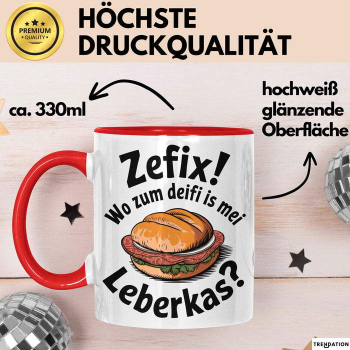 Deutschland Deutsches Fleisch Leberkäse Tasse Geschenk Lustige Geschenkidee Spruch Zefix Wo Zum Deifi Is Mei Leberkas Rot Trendation