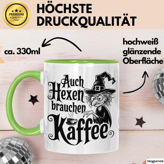 Kaffee Hexen Tasse Geschenk Lustige Geschenkidee Spruch Auch Hexen Brauchen Kaffee Grün Trendation