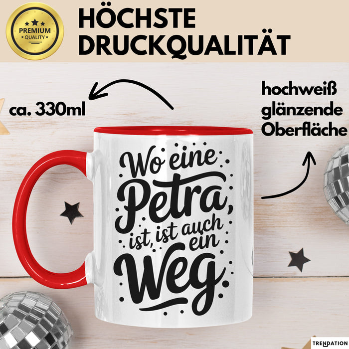Petra Tasse Geschenk Wo Eine Petra Ist Ist Auch Ein Weg Geschenkidee Geburtstag Rot Trendation