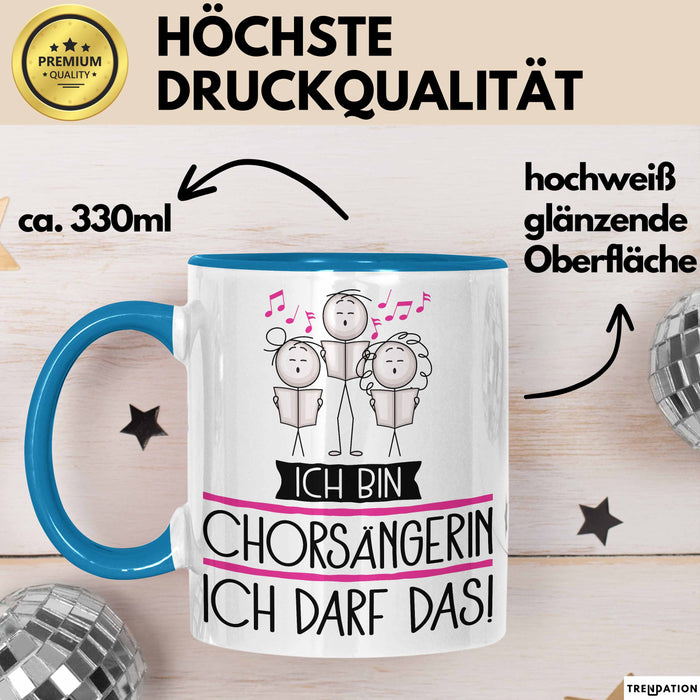Geschenk für Chorsängerin Tasse Lustige Geschenkidee Geburtstag Ich Bin Chorsängerin Ich Darf Das Blau Trendation