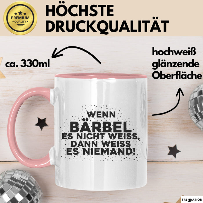 Baerbel Tasse Wenn Baerbel Es Nicht Weiss, Dann Weiss Es Niemand! Geschenk