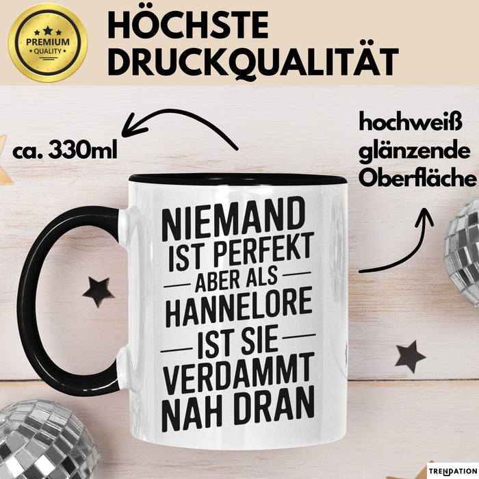 Hannelore Tasse Geschenk Niemand Ist Perfekt Hannelore Verdammt Nah Dran Geschenkidee Schwarz Trendation