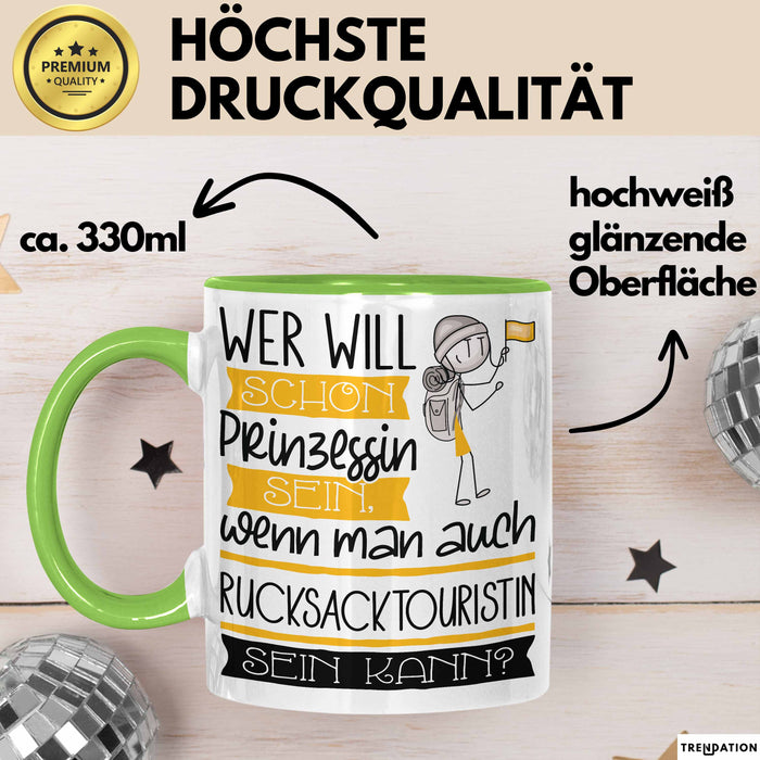 Rucksacktouristin Tasse Geschenk Spruch Wer Will Schon Prinzessin Sein Wenn Man Auch Rucksacktouristin Sein Kann Grün Trendation