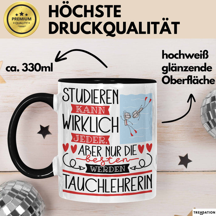 Tauchlehrerin Tasse Lustiges Geschenk Studieren Kann Wirklich Jeder Nur Die Besten Werden Tauchlehrerin Schwarz Trendation
