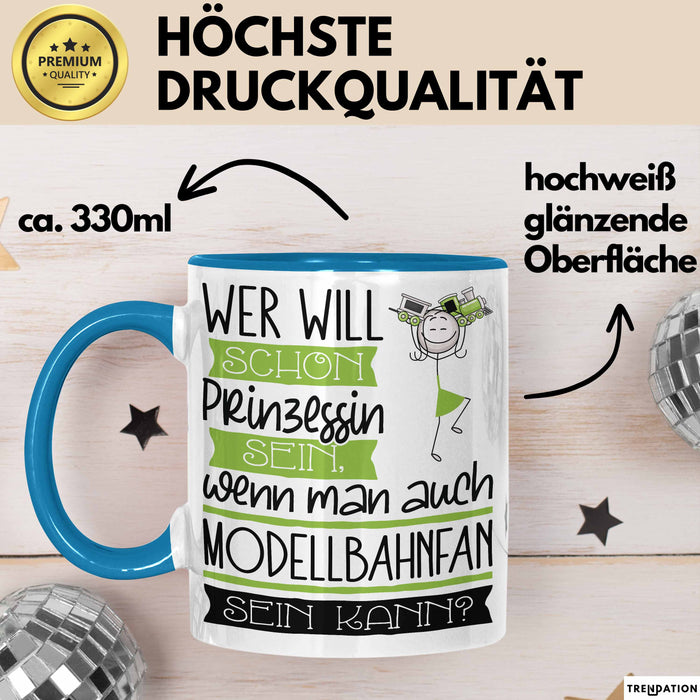 Modellbahnfan Tasse Geschenk Spruch Wer Will Schon Prinzessin Sein Wenn Man Auch Modellbahnfan Sein Kann Blau Trendation