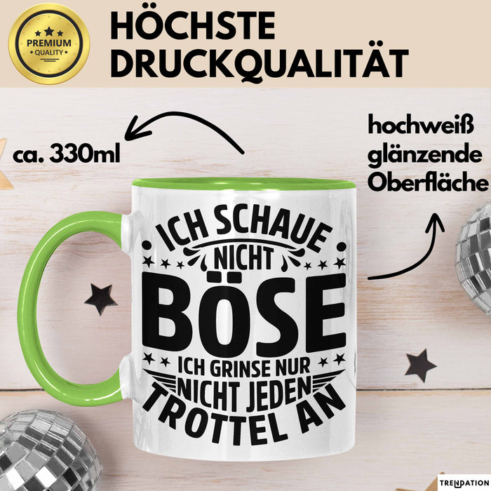 Lustiger Spruch Tasse Humor Sarkasmus Ich Schaue Nicht Böse Ich Grinse Nicht Nur Jeden Trottel An Kaffee-Becher Grün Trendation