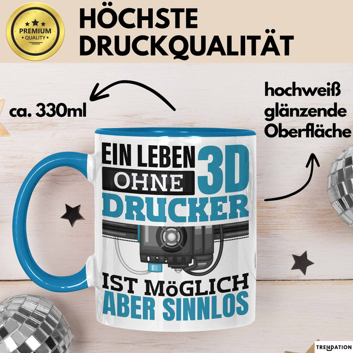 3D Drucker Tasse "Ein Leben Ohne 3D Drucker Ist möglich aber sinnlos" Geschenkidee Blau Trendation