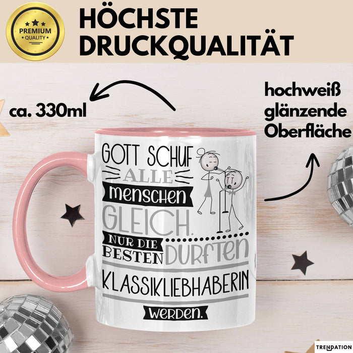 Klassikliebhaberin Geschenk Becher Tasse Gott Schuf Alle Menschen Gleich Nur Die Besten Durfeten Klassikliebhaberin Werden Geschenkidee Lustig Rosa Trendation