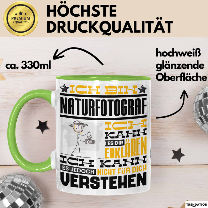 Naturfotograf Geschenk Kaffee-Tasse Geschenkidee für Naturfotograf Ich Bin Naturfotograf Ich Kann Es Dir Erklären Jedoch Nicht Für Dich Verstehen Spruch Lustig Grün Trendation