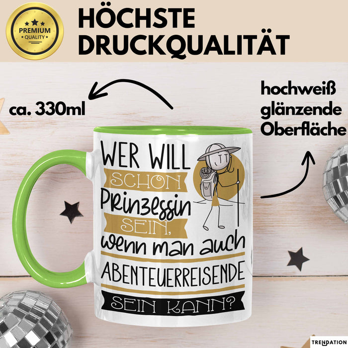 Abenteuerreisende Tasse Geschenk Spruch Wer Will Schon Prinzessin Sein Wenn Man Auch Abenteuerreisende Sein Kann Grün Trendation