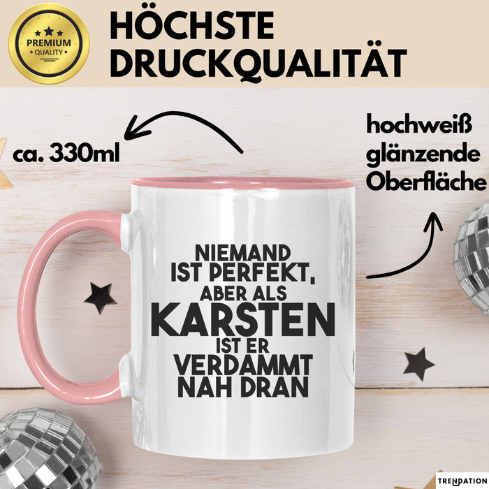 Karsten Tasse Niemand Ist Perfekt, Karsten Ist Nah Dran Geschenk Rosa Trendation