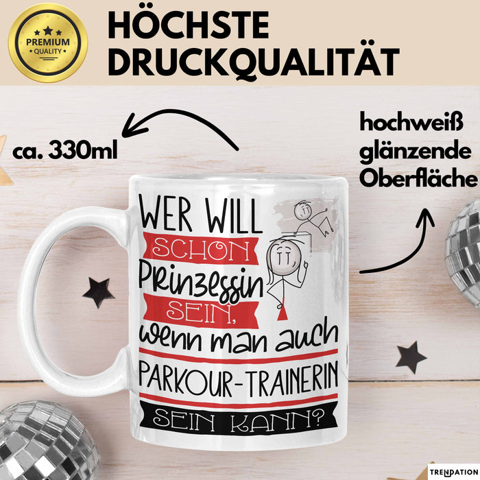 Parkour-Trainerin Tasse Geschenk Spruch Wer Will Schon Prinzessin Sein Wenn Man Auch Parkour-Trainerin Sein Kann Weiß Trendation