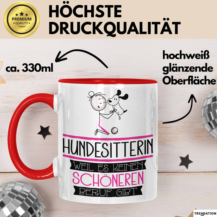 Hundesitterin Weil Es Keinen Schöneren Beruf Gibt Tasse Geschenk für Eine Hundesitterin Lustig Rot Trendation