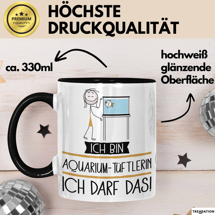 Geschenk für Aquarium-Tüftlerin Tasse Lustige Geschenkidee Geburtstag Ich Bin Aquarium-Tüftlerin Ich Darf Das Trendation