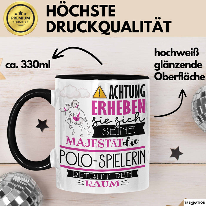 Polo-Spielerin Tasse Geschenk Lustiger Spruch Bitte Erheben Sie Sich Seine Majestät Die Polo-Spielerin Betritt Den Raum Schwarz Trendation