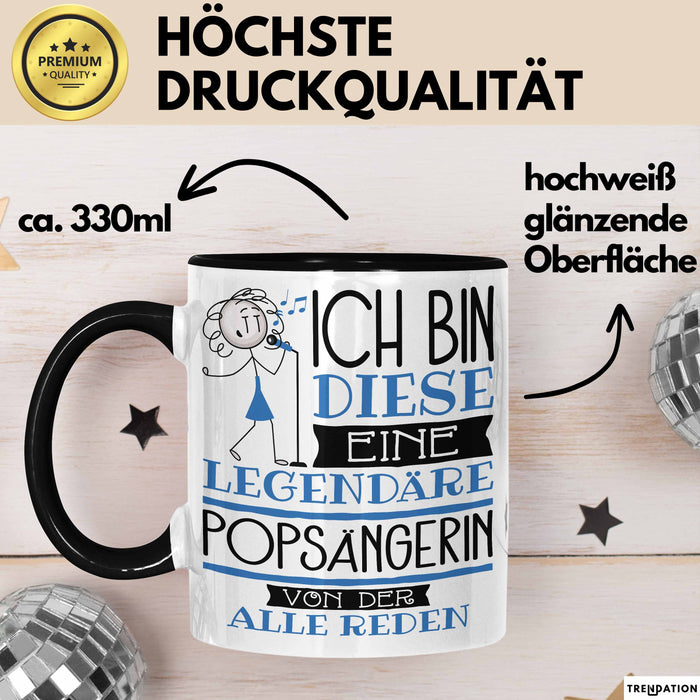Popsängerin Tasse Geschenk Ich Bin Diese Eine Legendäre Popsängerin Von Der Alle Reden Geschenkidee Geburtstag Weihnachten Schwarz Trendation