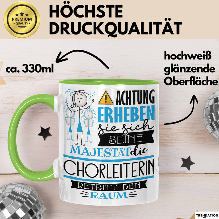 Chorleiterin Tasse Geschenk Lustiger Spruch Bitte Erheben Sie Sich Seine Majestät Die Chorleiterin Betritt Den Raum Grün Trendation