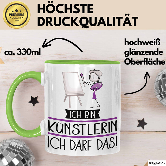 Geschenk für Künstlerin Tasse Lustige Geschenkidee Geburtstag Ich Bin Künstlerin Ich Darf Das Grün Trendation