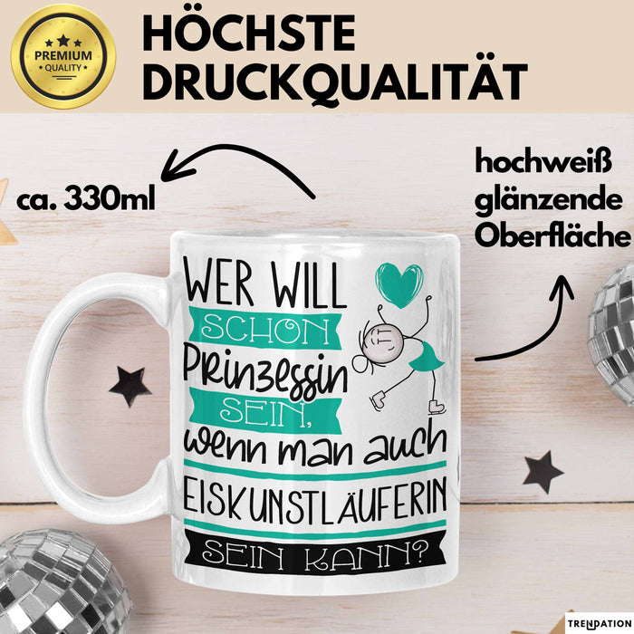Eiskunstläuferin Tasse Geschenk Spruch Wer Will Schon Prinzessin Sein Wenn Man Auch Eiskunstläuferin Sein Kann Weiß Trendation
