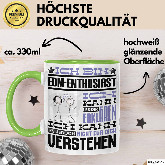EDM-Enthusiast Geschenk Tasse Lustige Geschenkdiee für einen EDM-Enthusiast Geburtstag Ich Bin EDM-Enthusiast Ich Kann Es Dir Erklären Aber Nicht Für Dich Verstehen Grün Trendation