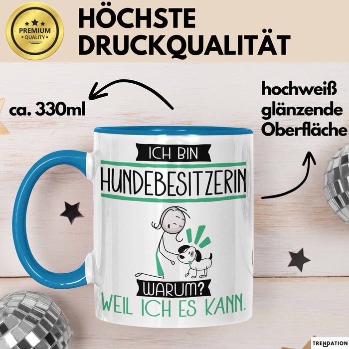 Hundebesitzerin Tasse Geschenk Ich Bin Hundebesitzerin Warum Weil Ich Es Kann Geschenkidee Geburtstag Blau Trendation