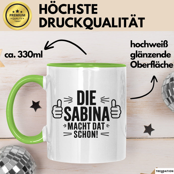 Sabina Tasse Geschenk Die Sabina Macht Dat Schon Geschenkidee Becher mit Name Grün Trendation