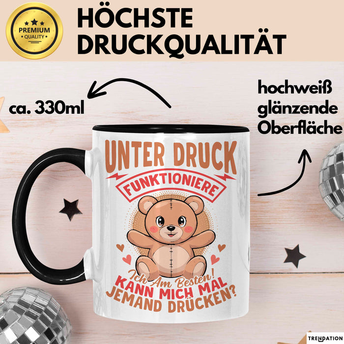Sarkastischer Teddybär Tasse Geschenk Lustige Geschenkidee Unter Druck Arbeite Ich Am Besten Schwarz Trendation