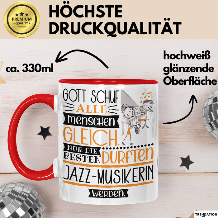 Jazz-Musikerin Geschenk Becher Tasse Gott Schuf Alle Menschen Gleich Nur Die Besten Durfeten Jazz-Musikerin Werden Geschenkidee Lustig Rot Trendation