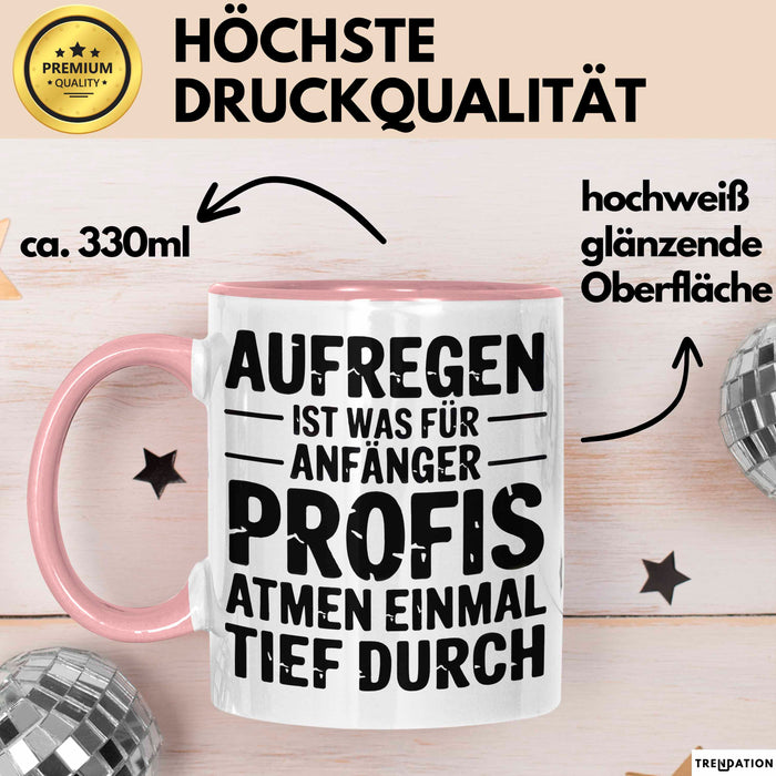 Sarkasmus Sarkastisch Tasse Geschenk Lustige Geschenkidee Spruch Aufregen Ist Was Für Anfänger Profis Atmen Einmal Tief Durch Rosa Trendation