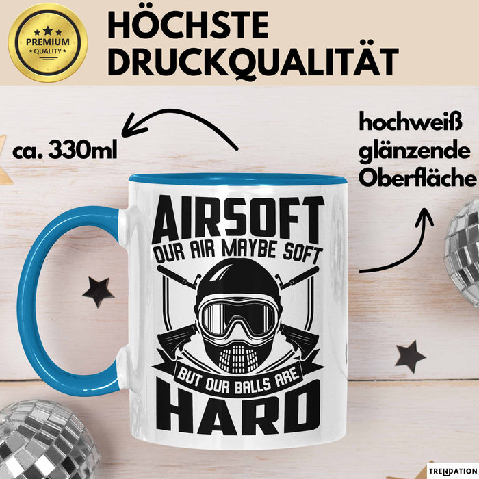 Softair Tasse Geschenk Airsoft Our Air Maybe Soft But Our Balls Are Hard Becher Blau Trendation