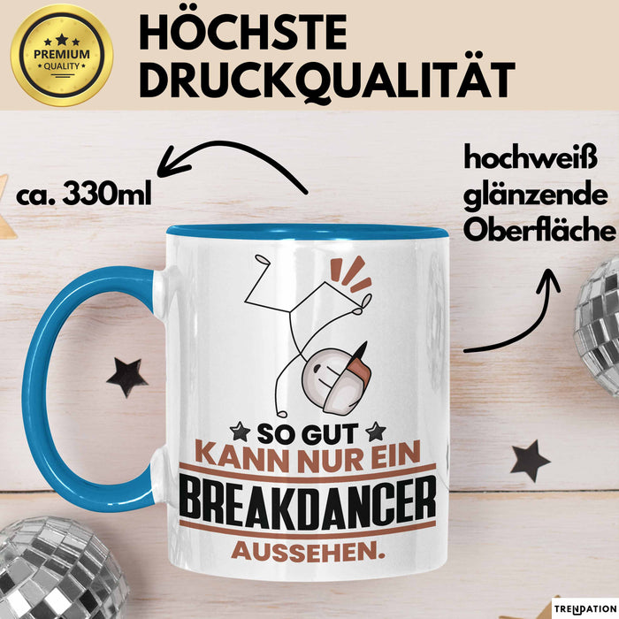 Breakdancer Geschenk Tasse So Gut Kann Nur Ein Breakdancer Aussehen Geschenkidee Kaffee-Becher Blau Trendation